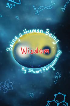 Being a Human Being Volume Two - Wisdom