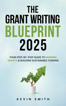 The Grant Writing Blueprint 2025