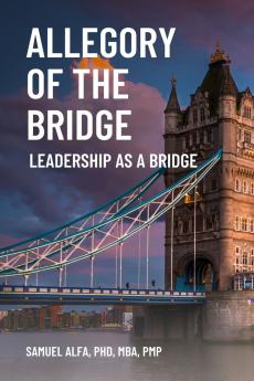 Allegory Of The Bridge - Leadership As A Bridge