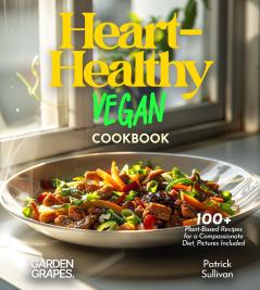 Heart-Healthy Vegan Cookbook