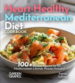 Heart-Healthy Mediterranean Diet Cookbook