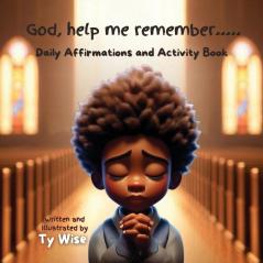 God help me remember..... Daily Affirmations and Activity Book