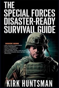 The Special Forces Disaster-Ready Survival Guide
