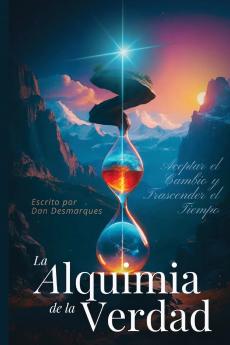 The Alchemy of Truth / La Alquimia de la Verdad