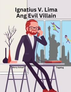 Ignatius V. Lima Ang Evil Villain (Tagalog English Bilingual) Ignatius V. Cinco