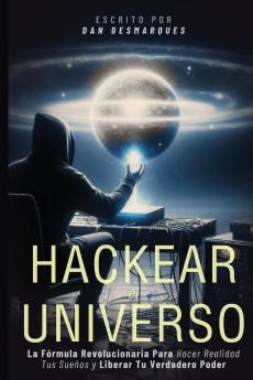 Hacking the Universe / Hackear el Universo
