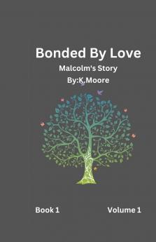 Bonded By Love (Malcolm's Story)
