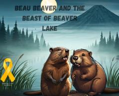 Beau Beaver and the Beast of Beaver Lake