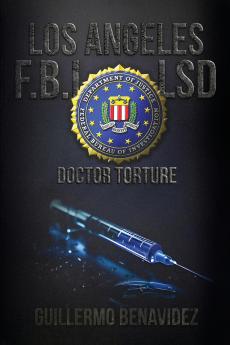 LOS ANGLES F.B.I LSD DOCTOR TORTURE