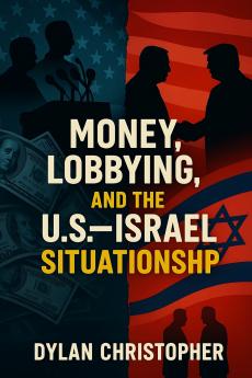Money Lobbying and the U.S.-Israel Situationship