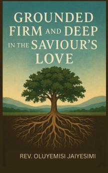 Grounded Firm and Deep in The Saviour's Love
