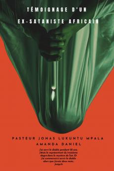 TÉMOIGNAGE D'UN EX-SATANISTE Africain - Pasteur JONAS LUKUNTU MPALA