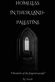 Homeless In Their Land- Palestine