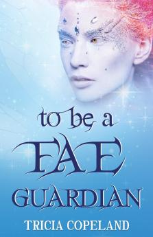 To be a Fae Guardian