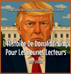 L'Histoire De Donald Trump Pour Les Jeunes Lecteurs