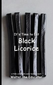 It's Time to Eat Black Licorice