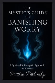 The Mystic's Guide to Banishing Worry