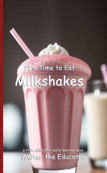 It's Time to Eat Milkshakes