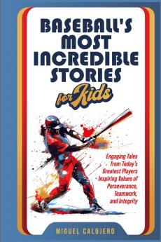 Baseball's Most Incredible Stories for Kids