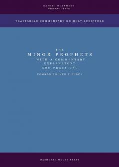 The Minor Prophets with a Commentary Explanatory and Practical
