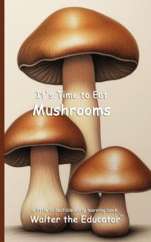 It's Time to Eat Mushrooms
