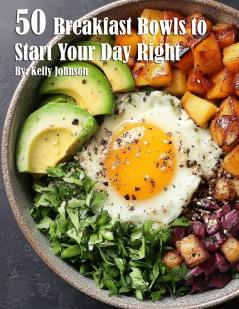 50 Breakfast Bowls to Start Your Day Right