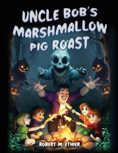 Uncle Bob's Marshmallow Pig Roast