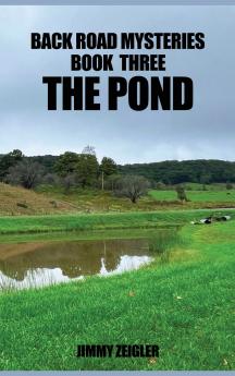 BACK ROAD MYSTERIES BOOK THREE THE POND