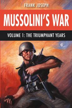 Mussolini's War Volume 1
