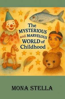 The Mysterious and Marvelous World of Childhood