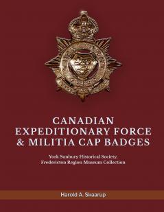 CANADIAN EXPEDITIONARY FORCE & MILITIA CAP BADGES