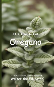 It's Time to Eat Oregano