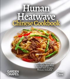 Hunan Heatwave Chinese Cookbook