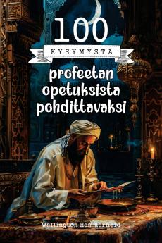 100 Kysymystä profeetan opetuksista pohdittavaksi