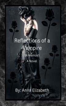 Reflections of a Vampire (A Memoir) A Novel