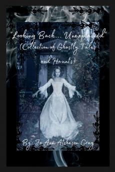 Looking Back... Unexplained (Collection of Ghostly Tales and Haunts)