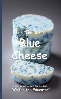 It's Time to Eat Blue Cheese
