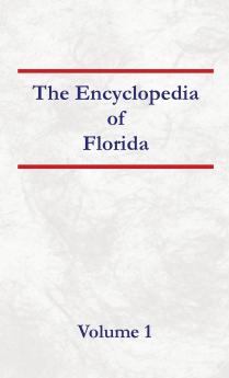 Encyclopedia of Florida Volume 1