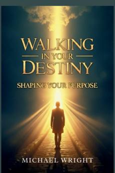 Walking in Your Destiny