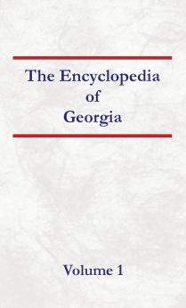 Encyclopedia of Georgia Volume 1