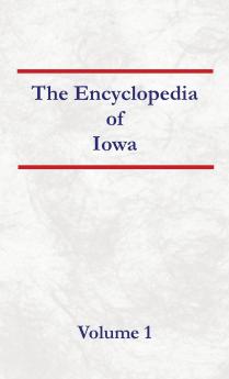 Encyclopedia of Iowa  Volume 1