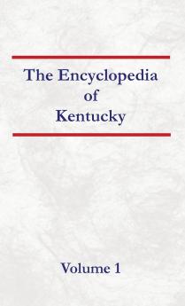 Encyclopedia of Kentucky - Volume 1