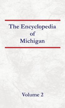 Encyclopedia of Michigan - Volume 2