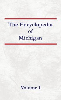 Encyclopedia of Michigan - Volume 1
