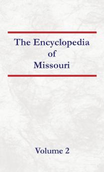 Encyclopedia of Missouri - Volume 2