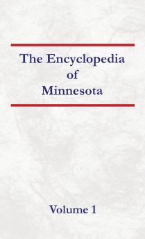 Encyclopedia of Minnesota - Volume 1
