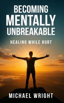 Becoming Mentally Unbreakable