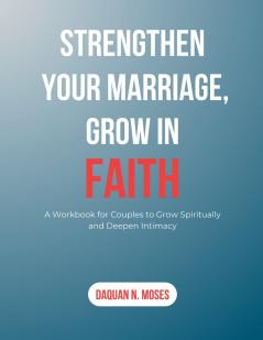 STRENGTHEN YOUR MARRIAGE GROW IN FAITH