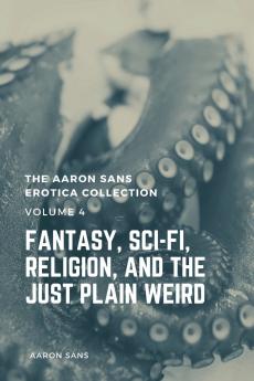 The Aaron Sans Erotica Collection Volume 4