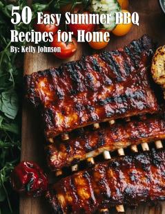 50 Easy Summer BBQ Recipes for Home
